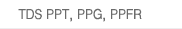 TDS PPT, PPG, PPFR